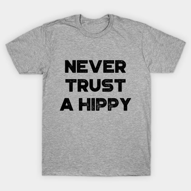 Never Trust A Hippy Vintage Retro T-Shirt by truffela